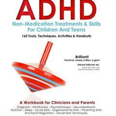 [FREE] EBOOK 💚 ADHD: Non-Medication Treatments and Skills for Children and Teens by