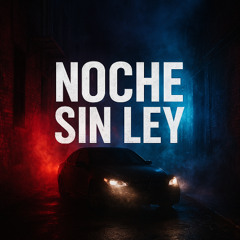 NOCHE SIN LEY