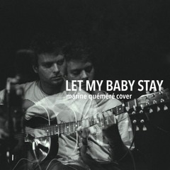 Let My Baby Stay (Cover)