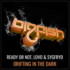 Ready or Not, LOVO &  SYGFRYD - Drifting In The Dark