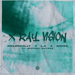 MelonColly, L.A & Gavss - X Ray Vision (ft. Michael Shynes)