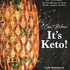 Read Book I Can't Believe It's Keto!: 60 Incredible Low-Carb Recipes for Pizzas, Breads, Lasagnas