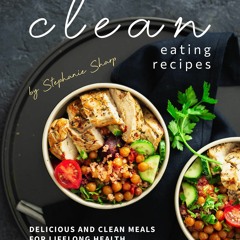 Epub Clean Eating Recipes: Delicious and Clean Meals for Lifelong Health