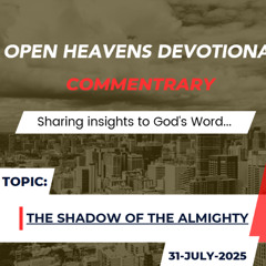 Audio Open Heavens Devotional Commentary 31-07-2025 (The Shadow of The Almighty).