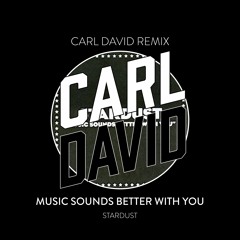 Music Sounds Better With You (CARL DAVID REMIX)