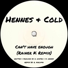 *FREE DOWNLOAD* Hennes & Cold - Can't Have Enough (Rainer K Remix) REUPLOAD