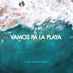 Kafu Banton - Vamos Pa La Playa (UTGZ X HLFX REMIX) BUY = FREE DOWNLOAD