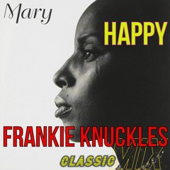 Mary J Blige - Happy (Frankie Knuckles Classic Mix)