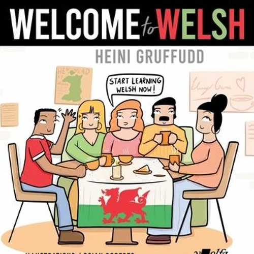 (Download PDF) Welcome to Welsh: Complete Welsh course for beginners - totally revamped & updated (E