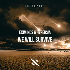 Eximinds & Hypersia - We Will Survive [FREE DOWNLOAD]