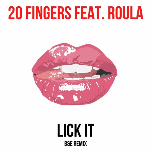 20 Fingers feat. Roula - Lick It (B&E Remix) [FREE DL]