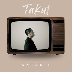 Kan Ku Relakan (Takut) - Antan P