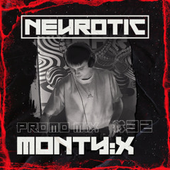 NEUROTIC PROMOMIX #32 MONTY:X