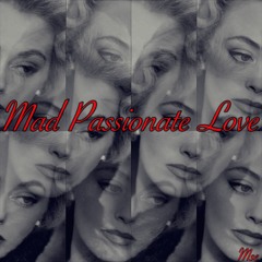 Mad Passionate Love