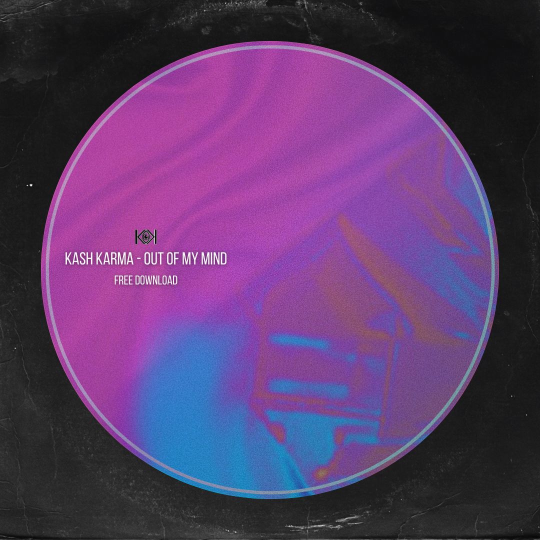 Kash Karma -Out Of My Mind (FREE DOWNLOAD)