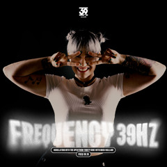 Frequency 39.10Hz w/ Miss Wallace