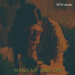 HANG UP AND CRY