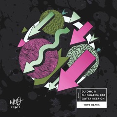 DJ OMC & Dj Dharma 900 - Gotta' Keep On (Wh0 Night Remix) [Wh0 Plays]