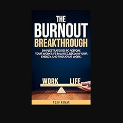 PDF 📖 The Burnout Breakthrough: Simple Strategies to Restore your Work-Life Balance, Reclaim your
