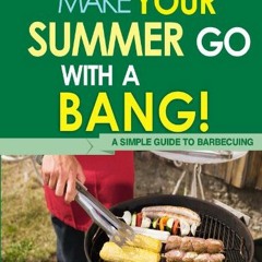 BBQ Cookbooks: Make Your Summer Go With A Bang! A Simple Guide To Barbecuing (English Edition) | P
