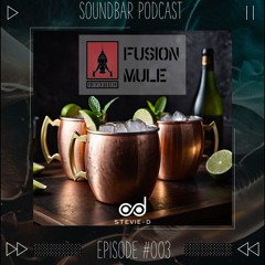 Stevie-D | Soundbar Podcast #003 | Fusion Mule