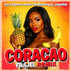 Jerry Ropero & Dennis The Menace Pres. Sabor feat. Jaqueline - Coracao (FRAJEL REMIX)