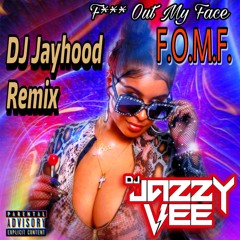 F*!k Out My Face (F.O.M.F.)  DJ Jayhood (Jersey Club Remix)