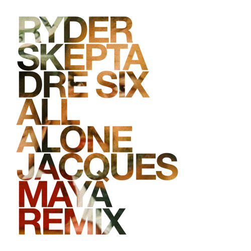 RYDER, SKEPTA & DRÉ SIX - ALL ALONE - JACQUES MAYA D&B REMIX