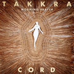 Takkra, Cord - Morning Prayer (Cord's Sunyata Mix) - SNIPPET