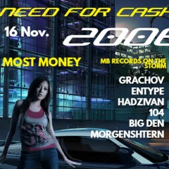 NEED FOR CASH: MOST MONEY (feat. ENTYPE, Hadzivan, 104, Big Den, MORGENSHTERN)