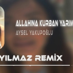 Allahına Kurban Yarim - Aysel Yakupoğlu ( Uğur Yılmaz Remix )