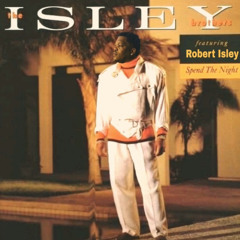 Robert Isley (aka Buck D.) & The Isley Brothers - Spend The Night