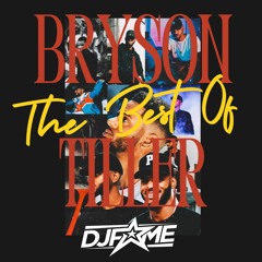 THE BEST OF BRYSON TILLER☔️ | DJ FAME @DJFAAME