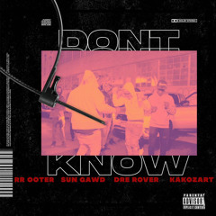 RR Ooter - Don’t Know (feat. Ka kozart, Sungawd, Dre Rover)