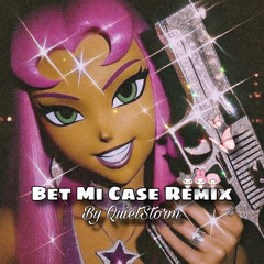 BET MI IN CASE REMIX