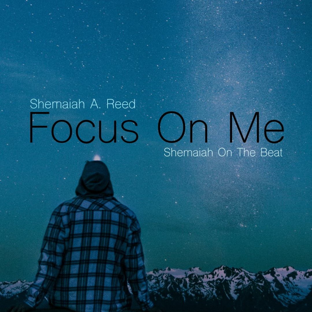 Shamaih Reed Stream Focus On Me by Shemaiah שְׁמַעְיָה Reed | Listen online for free ...
