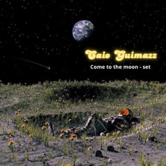 COME TO THE MOON - Caio Guimazz