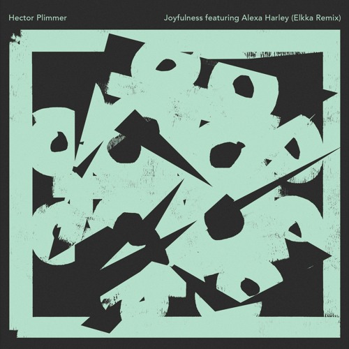 Hector Plimmer - Joyfulness Feat. Alexa Harley (Elkka Remix)