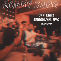 Bobby Kang Off Endz DJ Set: NYC (06.09.24)