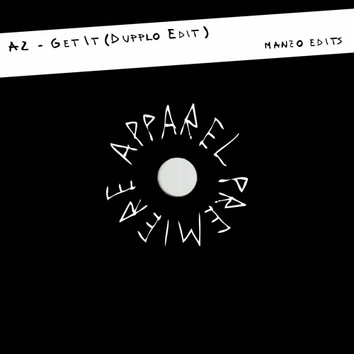 APPAREL PREMIERE: A2 - Get It (Dupplo Edit) [Manzo Edits]