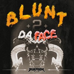 Blunt 2 Da Face