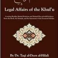 Read [EBOOK EPUB KINDLE PDF] Legal Affairs of the Khul’u by Taqi al-Deen al-Hilali,Ta