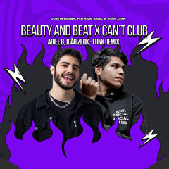 Ariel B, João Zerk - Beauty and Beat vs Can't Club (Funk Remix)