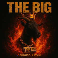 SQUADD x BIG BVN-THE BIG