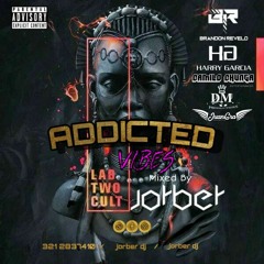 ADDICTED VIBES-MIXED BY-JORBER DJ- 2020