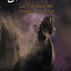 ACCESS KINDLE 📔 La travesia del Viajero del Alba: The Voyage of the Dawn Treader (Sp