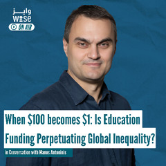 107: When $100 Becomes $1 - Is Education Funding Perpetuating Global Inequality? - Manos Antoninis