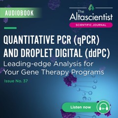 Issue 37 — Quantitative PCR and Droplet Digital: Analysis for Your Gene Therapy Programs