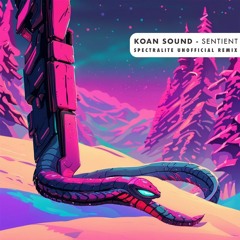 KOAN Sound - Sentient (Spectralite Unofficial Remix) [FREE DL]