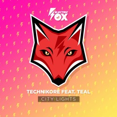 Technikore ft. Teal - City Lights (Electric Fox)